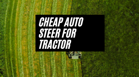 Cheap Auto Steer for Tractor: Is it Worth the Investment?