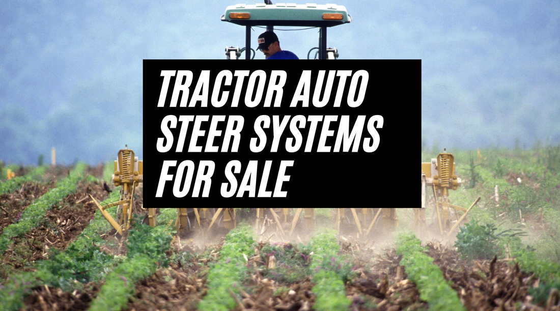 Tractor Auto Steer Systems for Sale: Increasing Efficiency and Precision in Farming