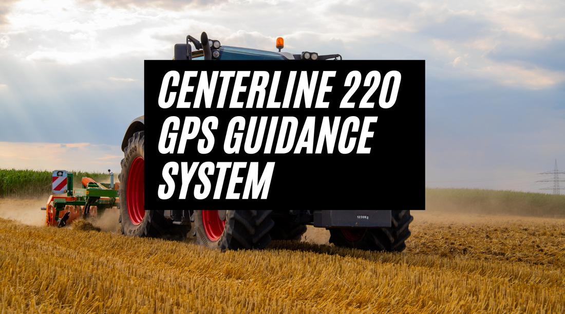 CenterLine 220 GPS Guidance System: Achieving Precision Farming